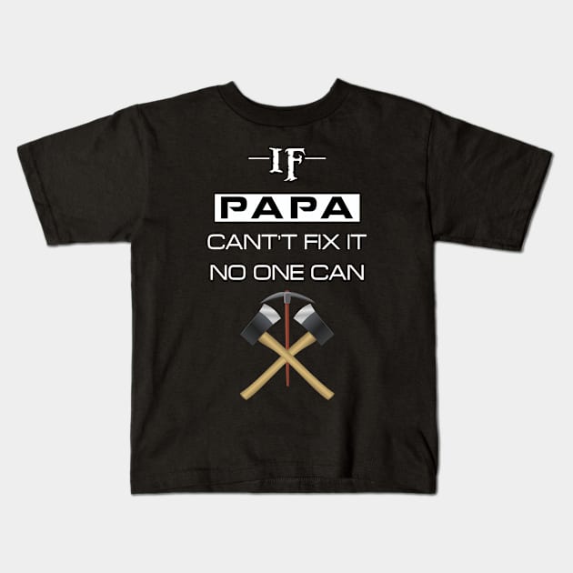 if papa cant fix it no one can Kids T-Shirt by chouayb